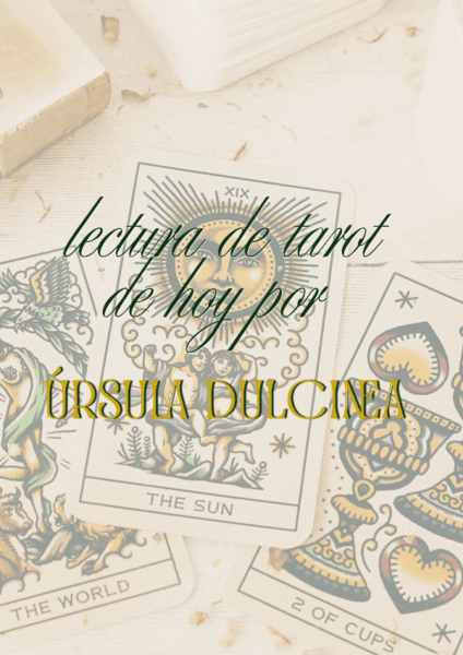 Tu video de la lectura de tarot tu predicción de hoy por Úrsula Dulcinea